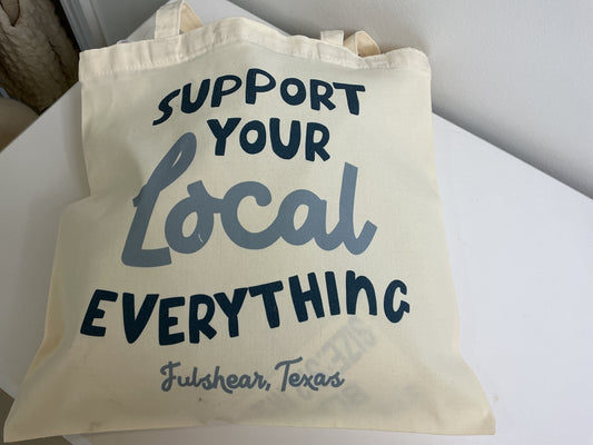 Canvas Bag: Support Your Local Everything - Fulshear, TX